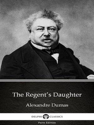 cover image of The Regent's Daughter by Alexandre Dumas (Illustrated)